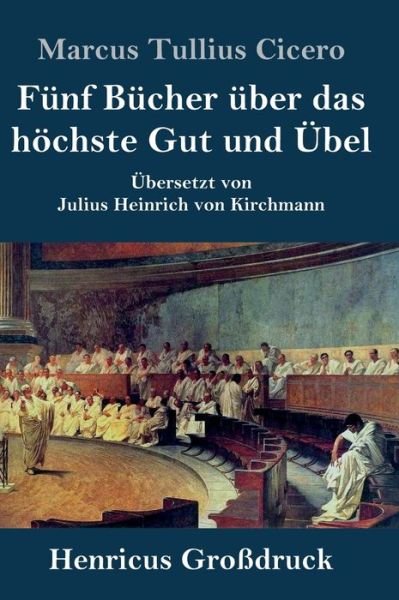 Cover for Marcus Tullius Cicero · Funf Bucher uber das hoechste Gut und UEbel (Grossdruck) (Innbunden bok) (2019)
