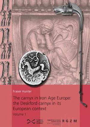 Cover for Fraser Hunter · The carnyx in Iron Age Europe: the Deskford carnyx in its European context: the Deskford carnyx in its European context (Hardcover Book) (2019)