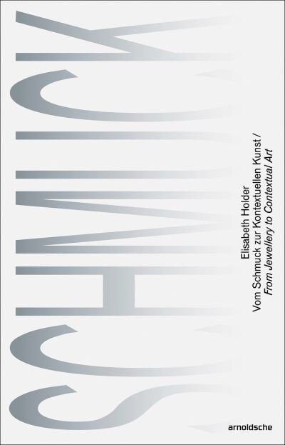 Cover for Ellen Maurer Zilioli · Elisabeth Holder: From Jewellery to Contextual Art / Vom Schmuck zur Kontextuellen Kunst (Paperback Book) (2024)