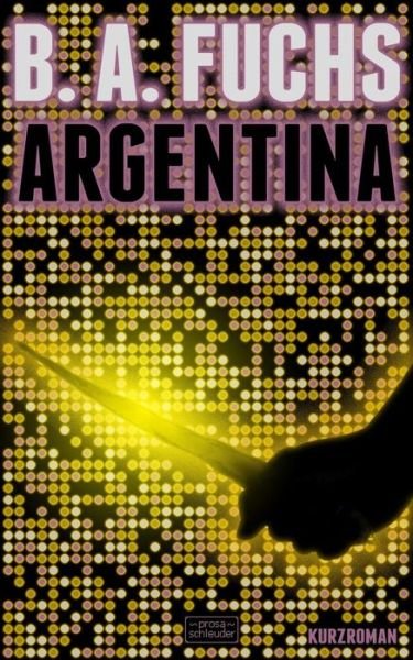 Cover for B a Fuchs · Argentina (Paperback Bog) (2017)
