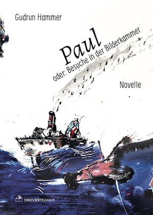 Paul oder: Besuche in der Bilderkammer - Gudrun Hammer - Livros - Verlag Dreiviertelhaus - 9783962429096 - 1 de abril de 2023