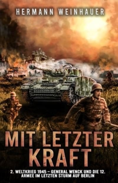 Mit letzter Kraft - Ek-2 Militar - Bøger - Ek-2 Publishing - 9783964032096 - 4. marts 2022