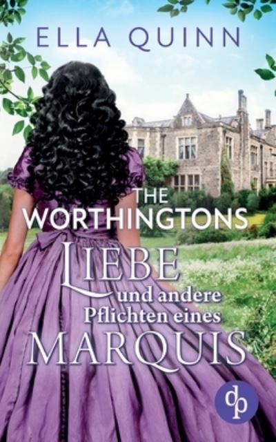 Liebe und andere Pflichten eines Marquis - Ella Quinn - Böcker - DP Verlag - 9783986375096 - 21 januari 2022