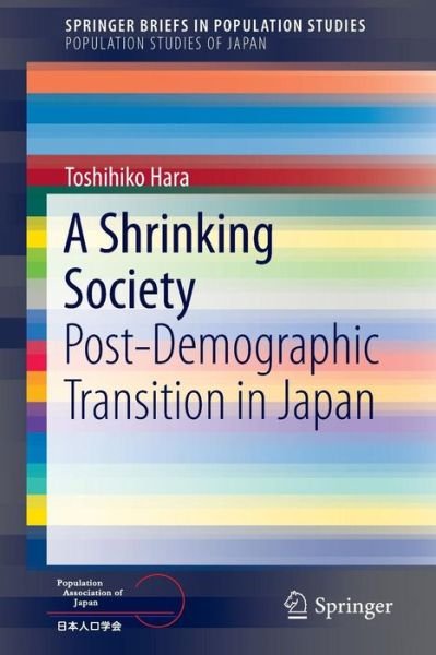 Toshihiko Hara · A Shrinking Society: Post-Demographic Transition in Japan - Population Studies of Japan (Pocketbok) (2014)