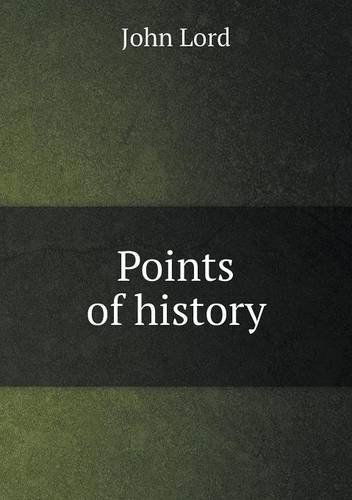 Cover for John Lord · Points of History (Paperback Book) (2014)