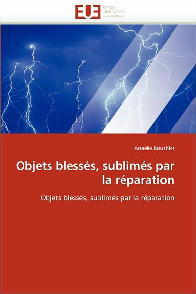 Cover for Anaëlle Bouthier · Objets Blessés, Sublimés Par La Réparation (Paperback Book) [French edition] (2018)