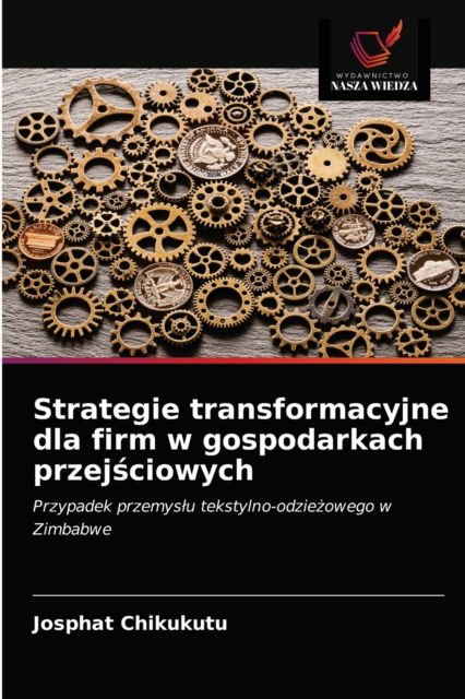 Cover for Josphat Chikukutu · Strategie transformacyjne dla firm w gospodarkach przej?ciowych (Paperback Book) (2021)