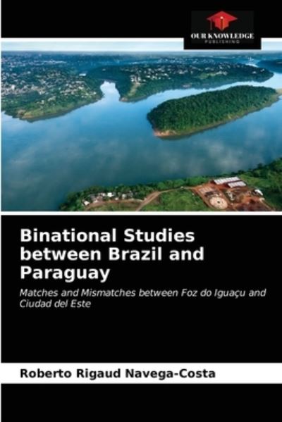 Cover for Roberto Rigaud Navega-Costa · Binational Studies between Brazil and Paraguay (Paperback Book) (2021)