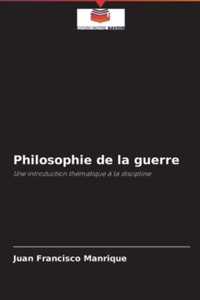 Cover for Juan Francisco Manrique · Philosophie de la guerre (Paperback Book) (2021)