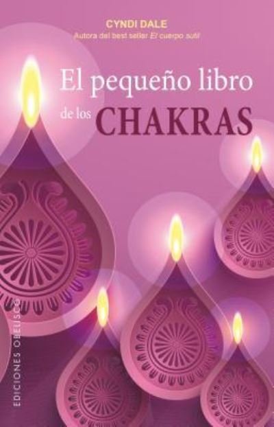 Cover for Cyndi Dale · El Pequeno Libro de Los Chakras (Paperback Book) (2018)
