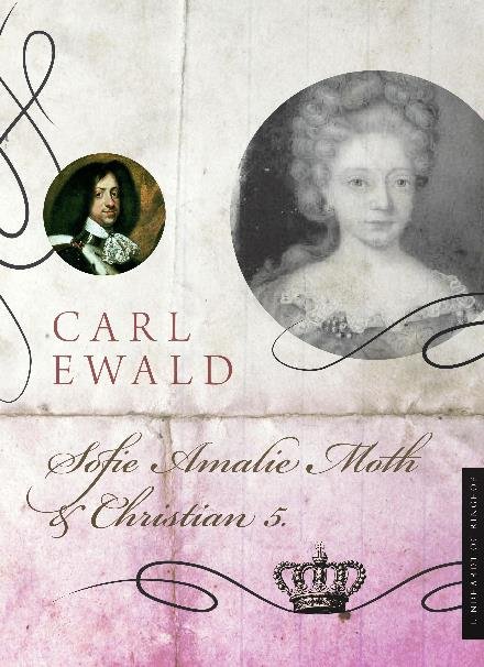 Cover for Carl Ewald · Danske dronninger uden krone: Sofie Amalie Moth og Christian 5. (Sewn Spine Book) [1e uitgave] (2017)
