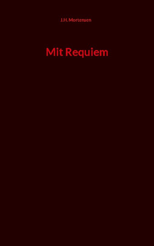 Cover for J.H. Mortensen · Mit Requiem (Pocketbok) [1. utgave] (2023)