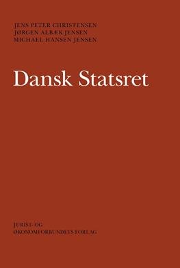 Dansk Statsret - Jens Peter Christensen, Michael Hansen Jensen, Jørgen Albæk Jensen - Bøker - DJØF - 9788757424096 - 24. august 2012