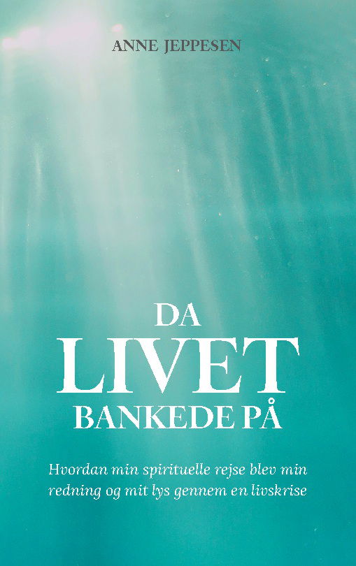 Da livet bankede på - Anne Jeppesen; Anne Jeppesen - Books - BoD - Books on Demand - 9788771143096 - May 27, 2025