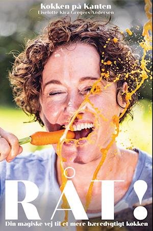 Cover for Liselotte Kira Gregers Andersen · Råt! Din magiske vej til et mere bæredygtigt køkken (Innbunden bok) [1. utgave] (2023)