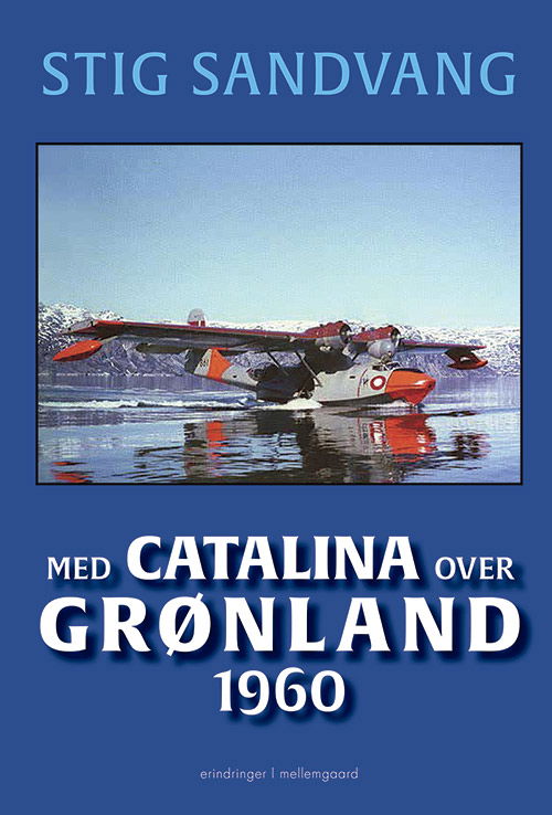 Cover for Stig Sandvang · Med Catalina over Grønland 1960 (Sewn Spine Book) [1.º edición] (2020)