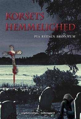 Korsets hemmelighed - Pia Reesen Brønnum - Bøger - mellemgaard - 9788792920096 - 15. juni 2012