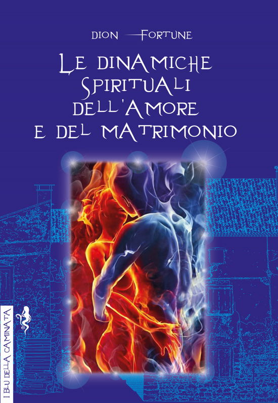 Cover for Dion Fortune · Le Dinamiche Spirituali Dell'amore E Del Matrimonio (Buch)