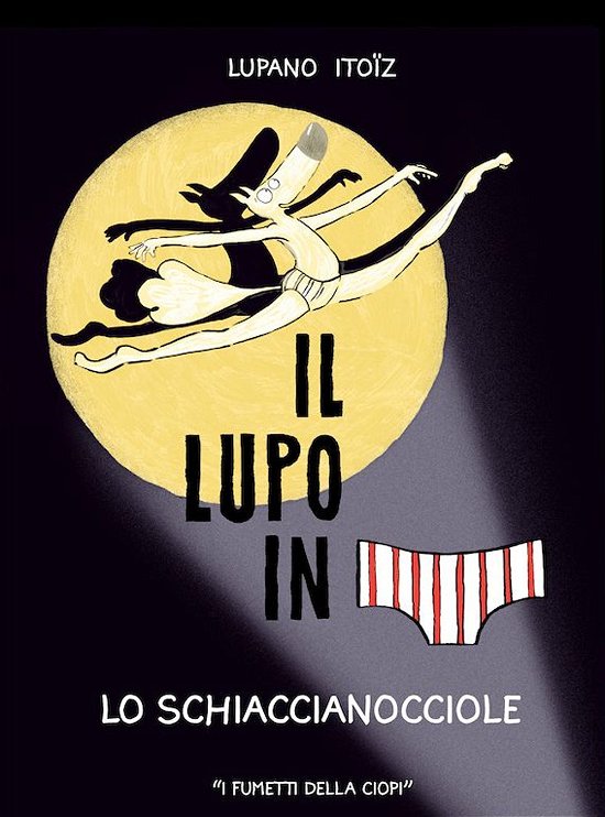 Cover for Wilfrid Lupano · Lo Schiaccianocciole. Il Lupo In Mutanda. Ediz. A Colori #06 (Buch)