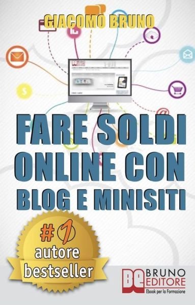 Cover for Giacomo Bruno · Fare Soldi Online Con Blog e Minisiti (Pocketbok) (2018)