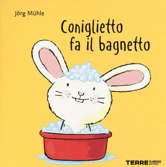 Coniglietto Fa Il Bagnetto. Ediz. A Colori - Jörg Mühle - Kirjat -  - 9788861895096 - 