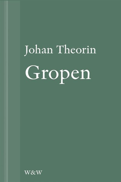 Gropen: En novell ur På stort alvar - Johan Theorin - Bøger - Wahlström & Widstrand - 9789146225096 - 31. maj 2013