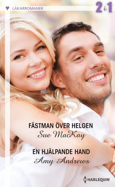 Läkarromaner: Fästman över helgen ; En hjälpande hand - Amy Andrews - Books - Förlaget Harlequin - 9789150932096 - October 1, 2018