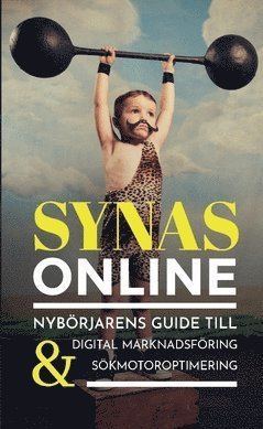 Cover for Daniel Karlsson · Synas online : nybörjarens guide till digital marknadsföring &amp; sökmotoroptimering (Book) (2019)