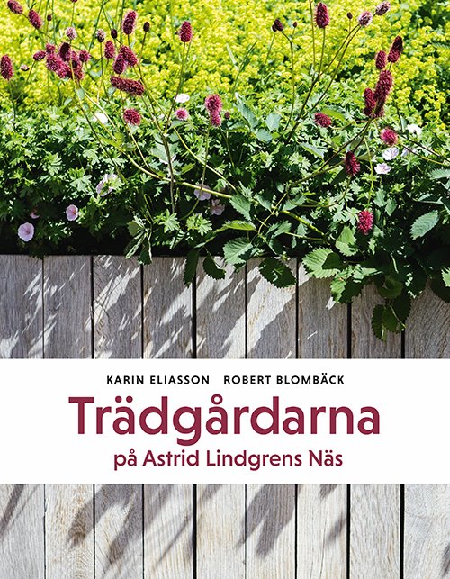 Cover for Eliasson Karin · Trädgårdarna på Astrid Lindgrens Näs (Sewn Spine Book) (2017)