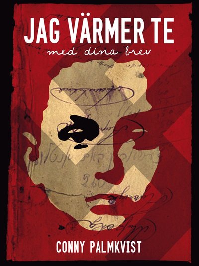 Cover for Conny Palmkvist · Jag värmer te med dina brev (Bok) (2015)