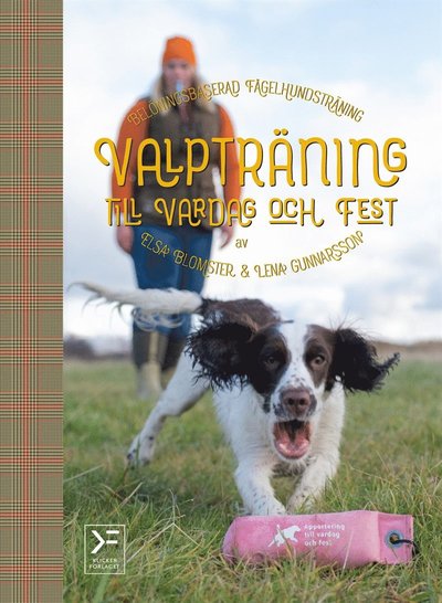 Cover for Lena Gunnarsson · Valpträning till vardag och fest : belöningsbaserad fågelhundsträning (PDF) (2019)