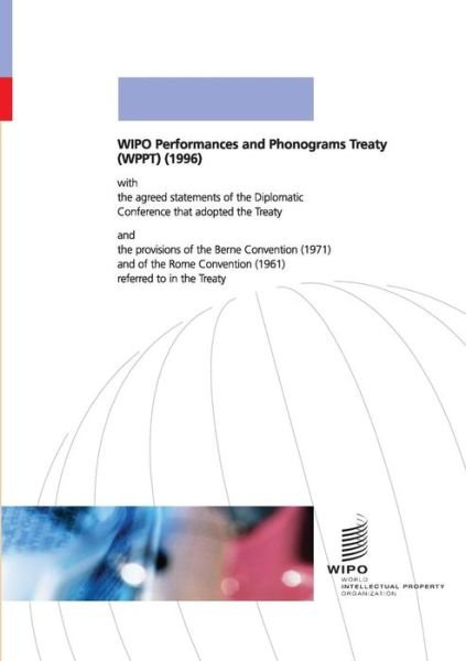 WIPO Performances and Phonograms Treaty (WPPT) - Wipo Publication - Wipo - Boeken - World Intellectual Property Organization - 9789280507096 - 20 december 1996