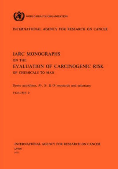 Cover for The International Agency for Research on Cancer · Some Aziridines, N-  S- and O-mustards and Selenium (Iarc Monographs on the Evaluation of the Carcinogenic Risks to Humans) (Paperback Book) [First Edition, Thus edition] (1975)
