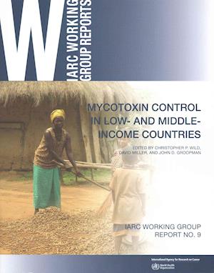 Cover for International Agency for Research on Cancer · Mycotoxin Control in Low- and Middle-Income Countries (Book) (2016)