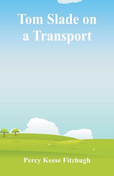 Cover for Percy Keese Fitzhugh · Tom Slade on a Transport (Paperback Book) (2018)