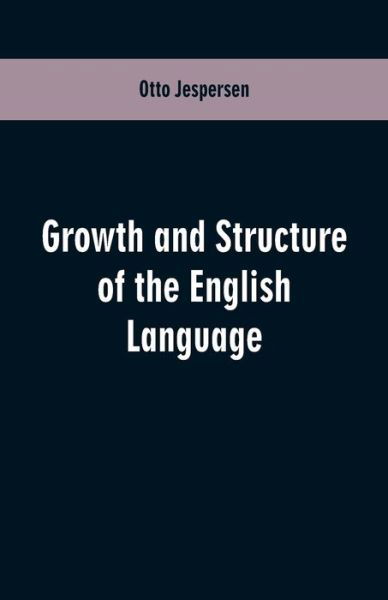 Cover for Otto Jespersen · Growth and Structure of the English Language (Taschenbuch) (2019)