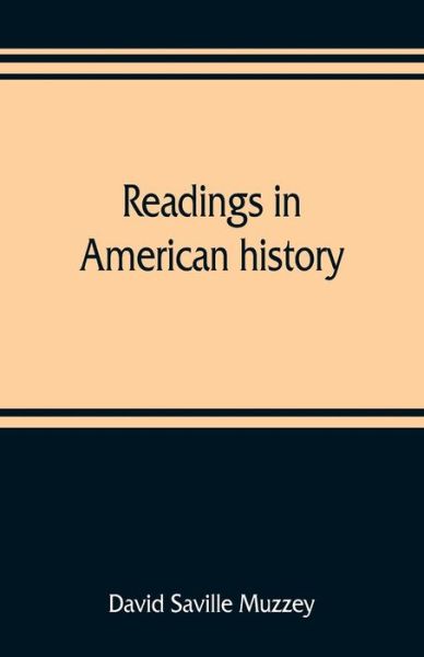 Readings in American history - David Saville Muzzey - Książki - Alpha Edition - 9789353809096 - 1 sierpnia 2019