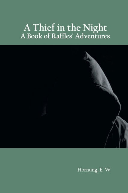 Cover for E W Hornung · A Thief in the Night : A Book of Raffles' Adventures (Paperback Bog) (2022)