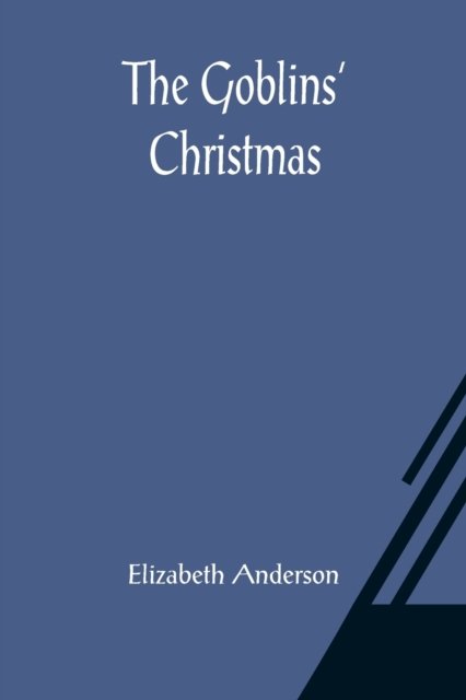 Cover for Elizabeth Anderson · The Goblins' Christmas (Paperback Bog) (2021)