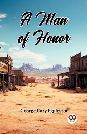Cover for George Cary Eggleston · A Man Of Honor (Edition2024) (Paperback Book) (2024)