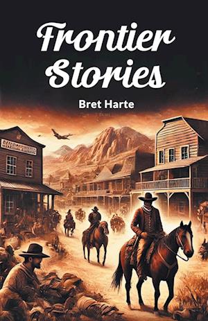 Cover for Bret Harte · Frontier Stories (Paperback Book) (2024)