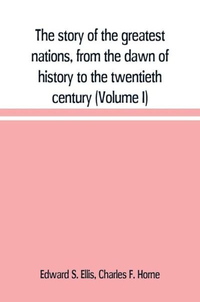 The story of the greatest nations, from the dawn of history to the twentieth century - Edward S Ellis - Books - Alpha Edition - 9789389169096 - June 1, 2019