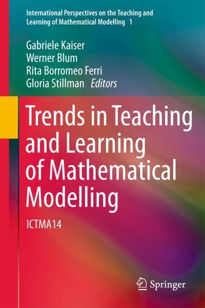 Cover for Gabriele Kaiser · Trends in Teaching and Learning of Mathematical Modelling: ICTMA14 - International Perspectives on the Teaching and Learning of Mathematical Modelling (Gebundenes Buch) [2011 edition] (2011)