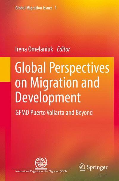 Irena Omelaniuk · Global Perspectives on Migration and Development: GFMD Puerto Vallarta and Beyond - Global Migration Issues (Innbunden bok) [2012 edition] (2012)