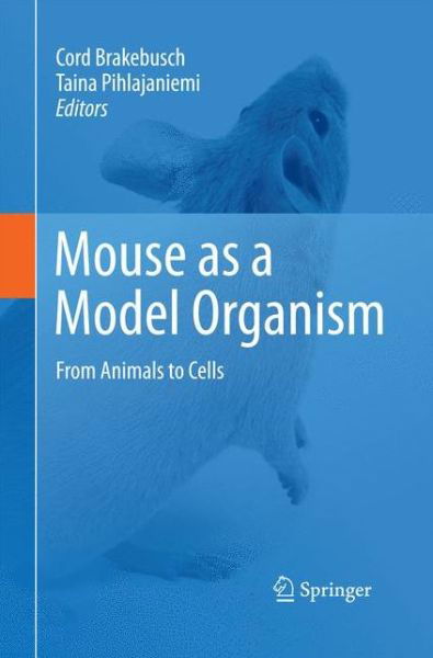 Mouse as a Model Organism: From Animals to Cells - Cord Brakebusch - Książki - Springer - 9789400796096 - 16 października 2014