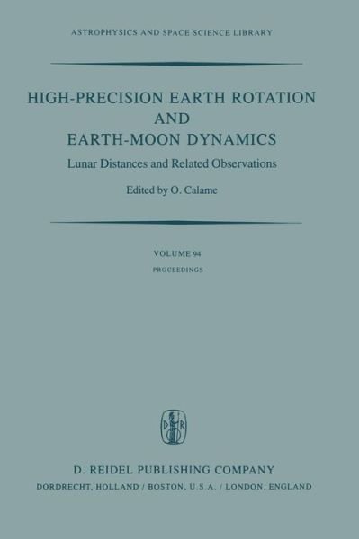 Cover for O Calame · High-precision Earth Rotation and Earth-moon Dynamics: Lunar Distance and Related Observations Proceedings of the 63rd Colloquium of the International Astronomical Union, Held at Grasse, France, May 22-27, 1981 - Astrophysics and Space Science Library (Pocketbok) [Softcover Reprint of the Original 1st Ed. 1982 edition] (2011)