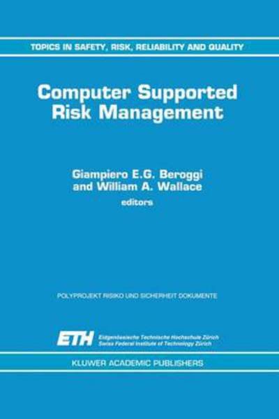 Cover for Giampiero Beroggi · Computer Supported Risk Management - Topics in Safety, Risk, Reliability and Quality (Pocketbok) [Softcover reprint of the original 1st ed. 1995 edition] (2012)