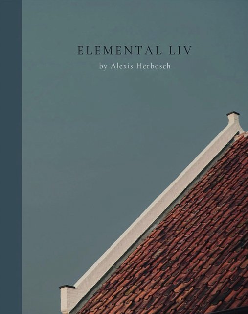 Alexis Herbosch · Elemental Liv (Hardcover Book) (2024)