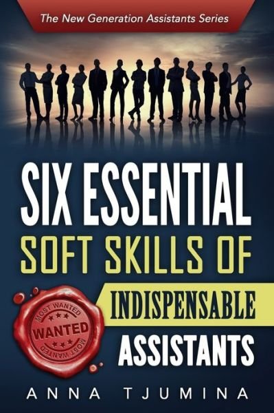 Cover for Anna Tjumina · Six Essential Soft Skills of Indispensable Assistants (Taschenbuch) (2016)