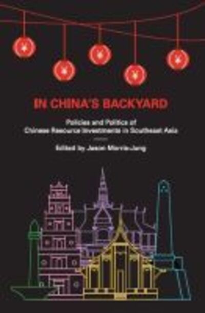 Cover for In China's Backyard: Policies and Politics of Chinese Resource Investments in Southeast Asia (Paperback Book) (2018)